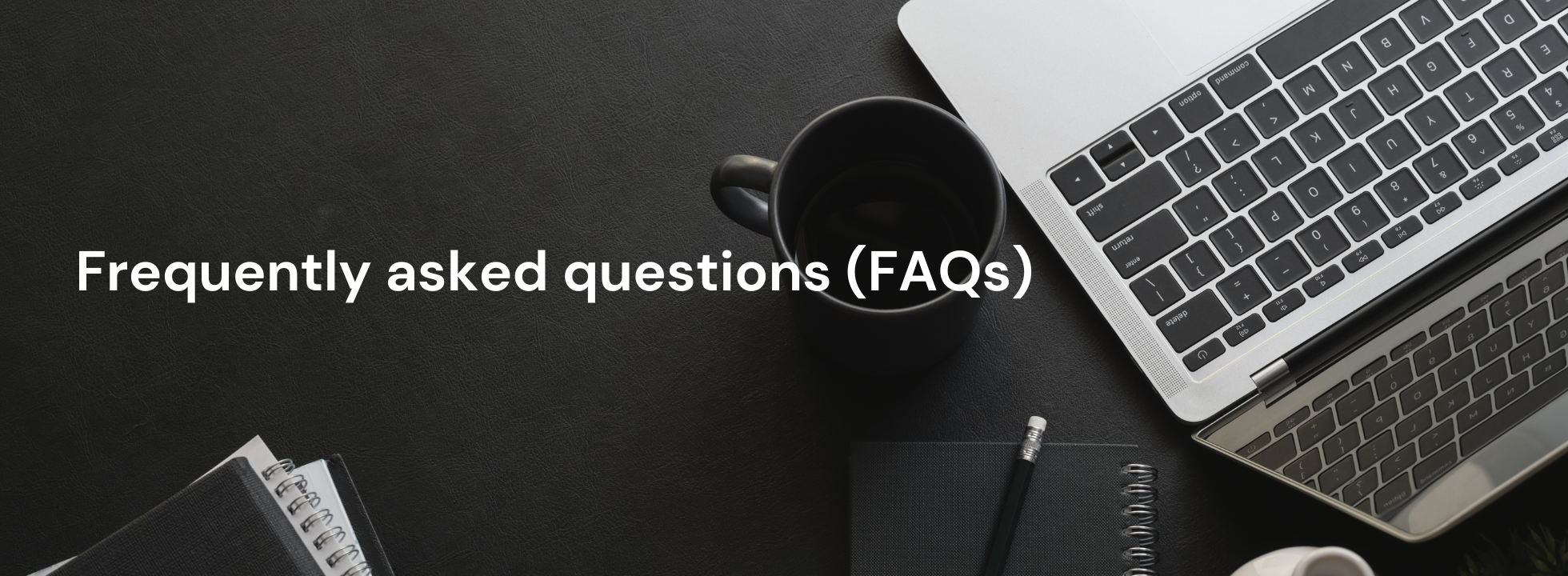 Frequently asked questions (FAQs)